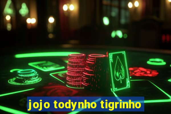 jojo todynho tigrinho